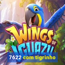 7622 com tigrinho